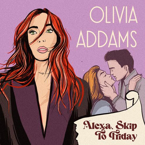 Olivia Addams - Alexa, Skip to Friday  (2022)