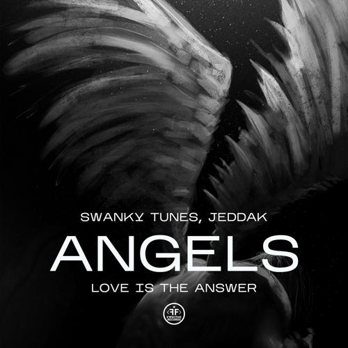 Swanky Tunes, Jeddak - Angels (Love Is the Answer)  (2022)