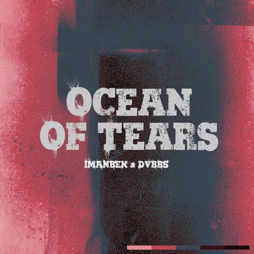 Imanbek, DVBBS - Ocean of Tears  (2022)