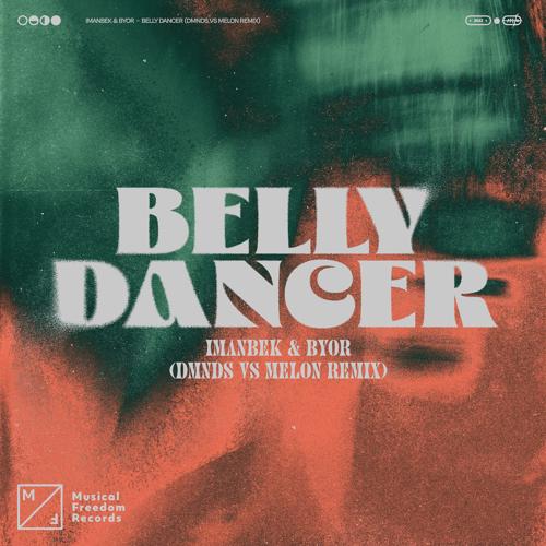Imanbek, BYOR - Belly Dancer (DMNDS vs. MELON Remix)  (2022)