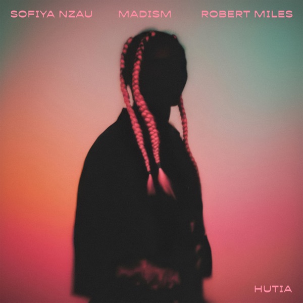 Sofiya Nzau feat. Madism & Robert Miles - Hutia