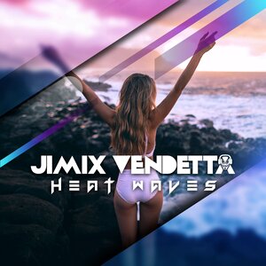 Jimix Vendetta - Heat Waves (Remix EDM Cover)